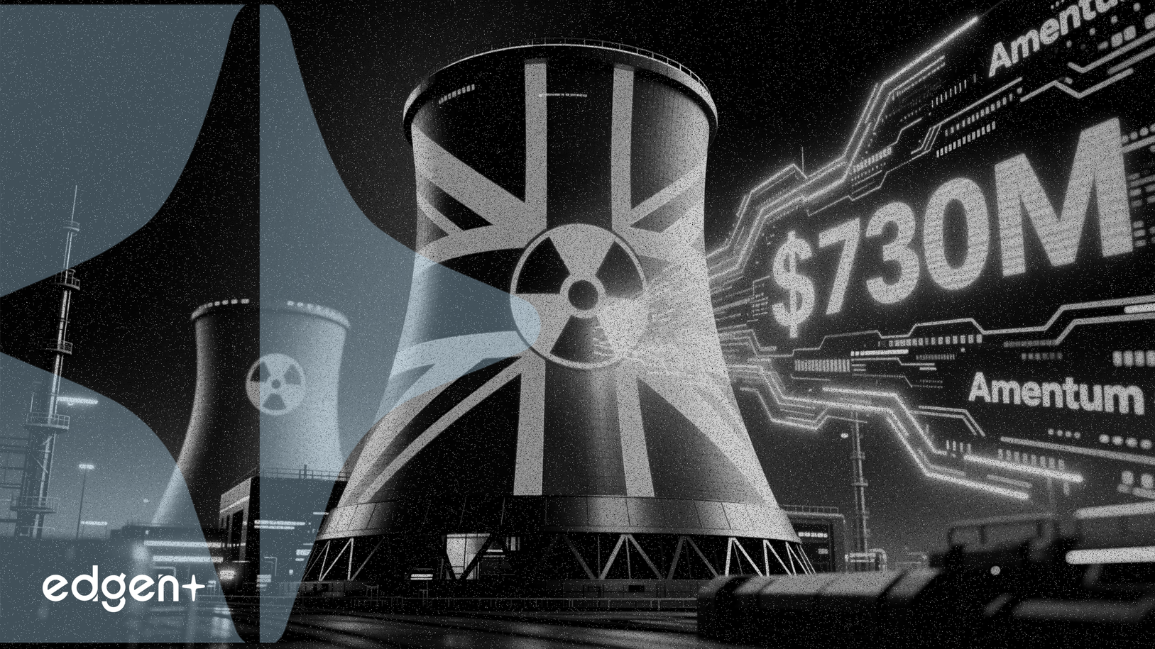 Amentum, 730 Milyon Dolarlık Birleşik Krallık Nükleer Enerji Sözleşmesini Güvence Altına Aldı