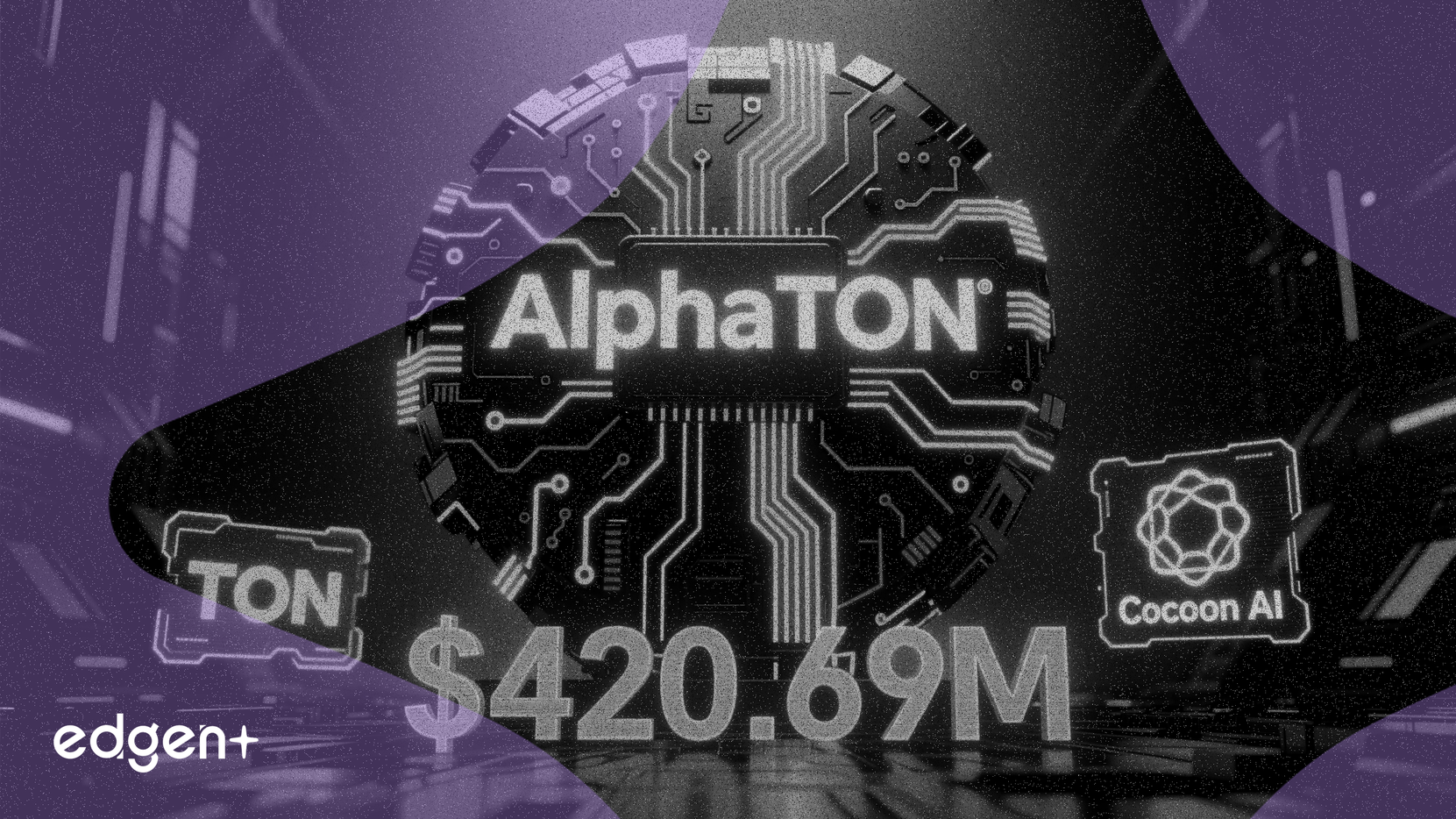 AlphaTON 计划以 4.2069 亿美元瞄准 TON 和 Cocoon AI