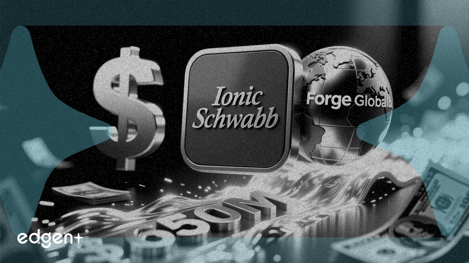 Schwab thâu tóm Forge Global với giá 650 triệu USD bằng tiền mặt
