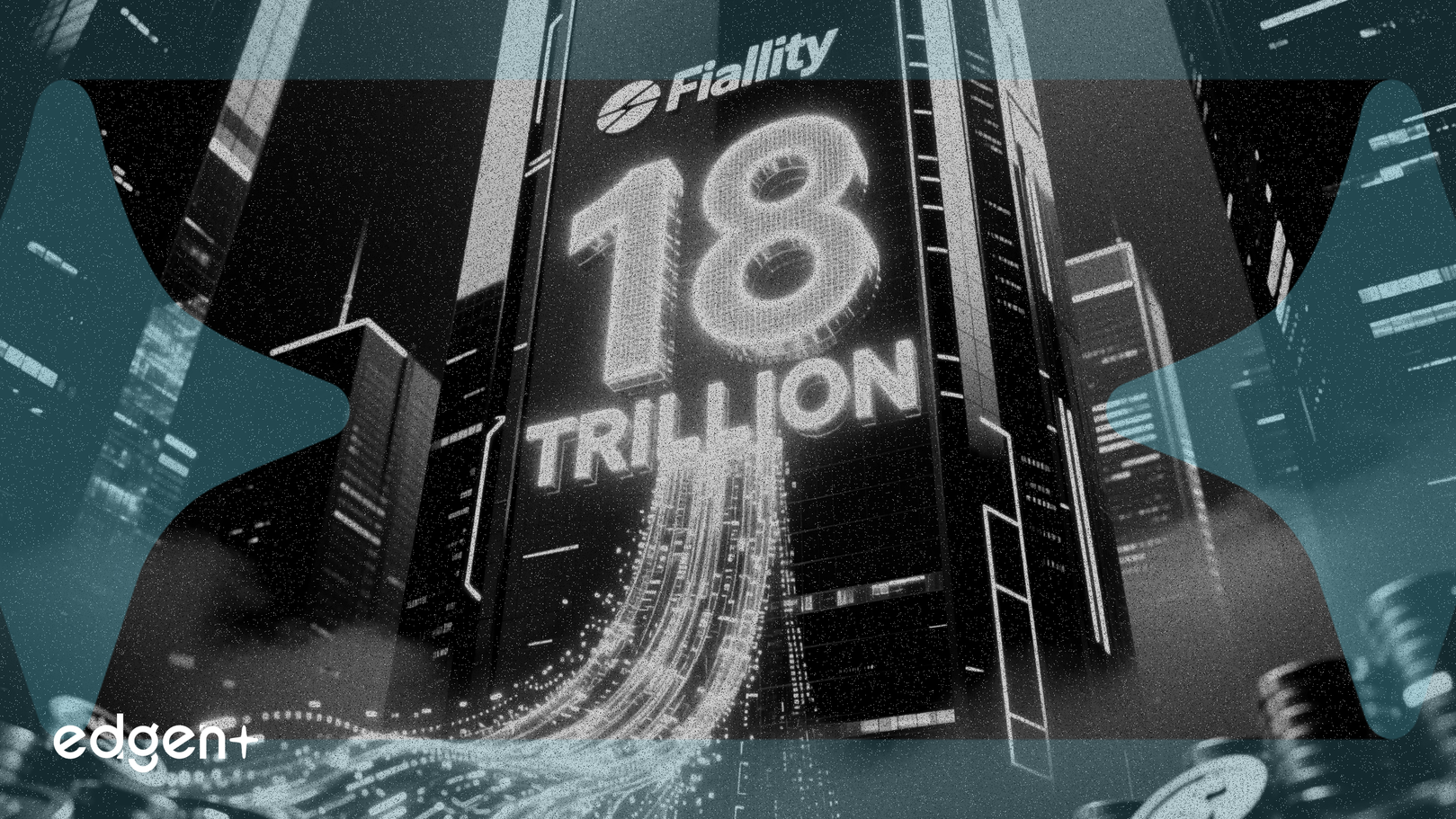 Las ganancias de Fidelity alcanzan un máximo histórico, con activos que ascienden a 18 billones de dólares