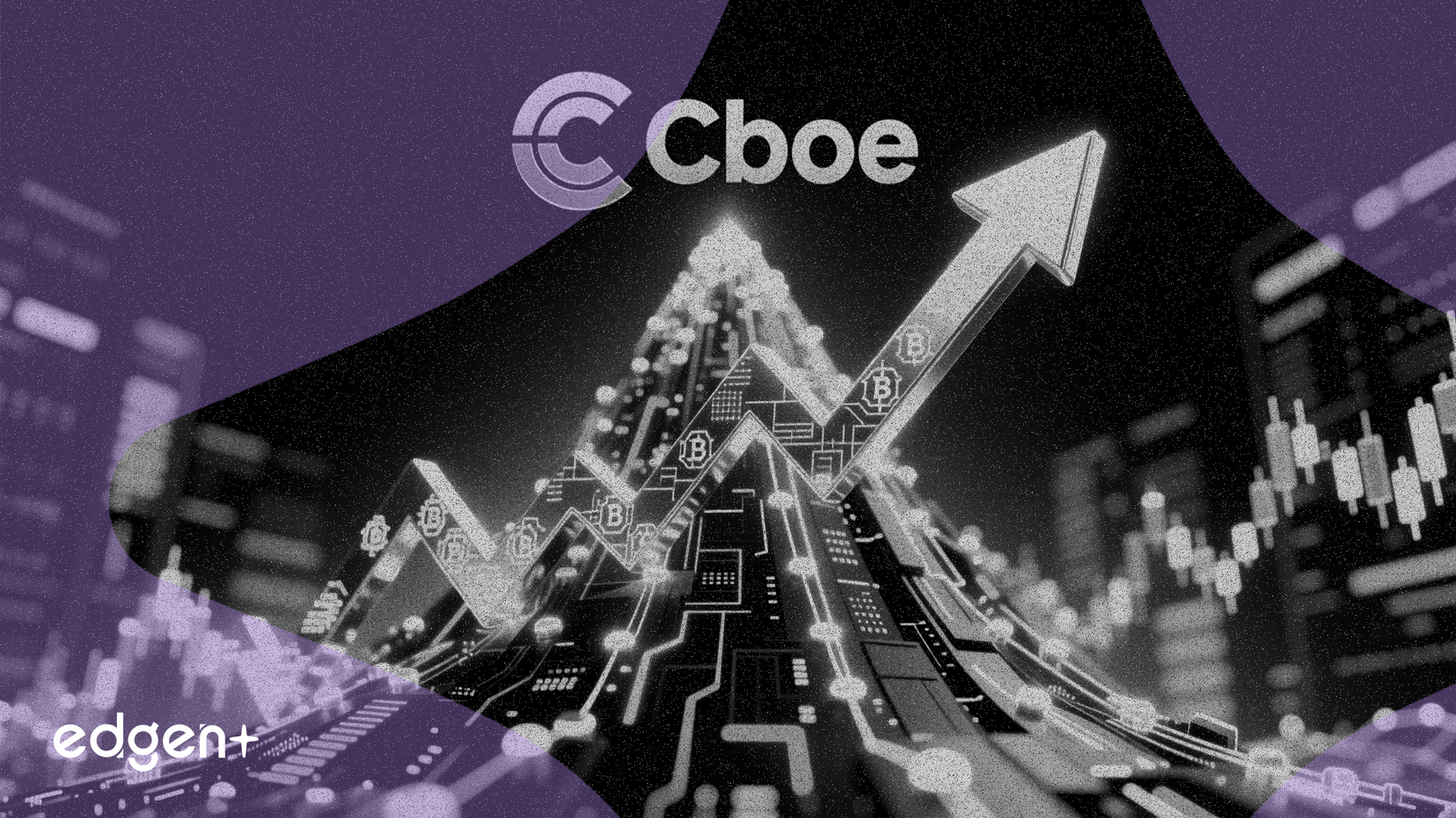 Cổ phiếu Cboe Global Markets đạt mức cao nhất mọi thời đại nhờ mở rộng tài sản kỹ thuật số và phái sinh