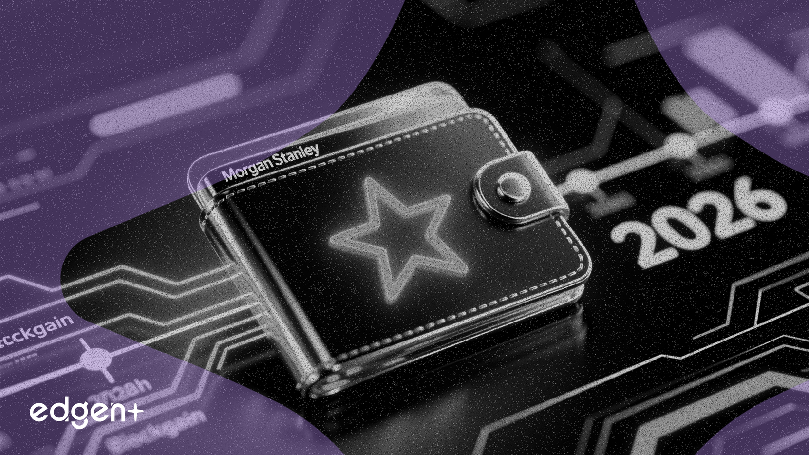 Morgan Stanley đặt mục tiêu ra mắt ví kỹ thuật số vào năm 2026