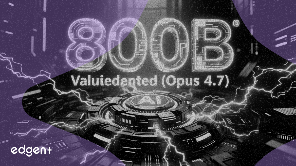 Anthropic、新型Opus 4.7モデルで8,000億ドルの評価額を模索