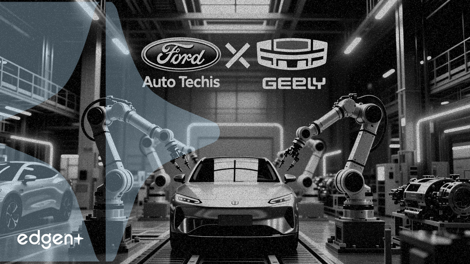 Ford and Geely Explore European Manufacturing and Tech Alliance