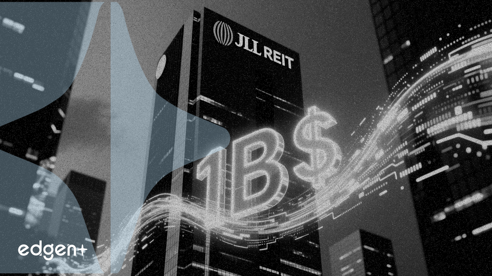 JLL REIT huy động được cơ sở tín dụng 1 tỷ USD để thực hiện các thương vụ mua lại