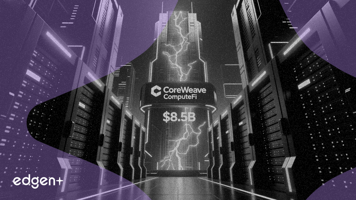 CoreWeave 獲得 85 億美元貸款，大力推進 ComputeFi 發展