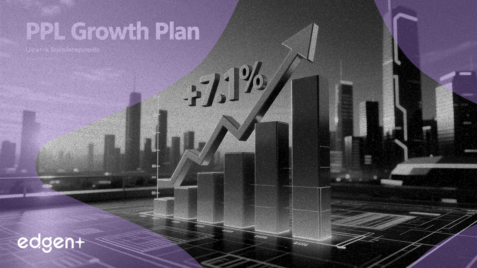 PPL 2025年盈利增长7.1%，并延长增长计划