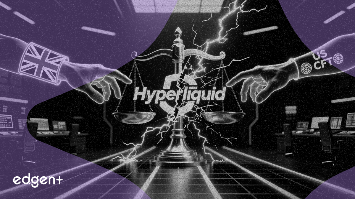Hyperliquid面临五条监管路径：英国FCA警告与美国CFTC批准形成双重压力