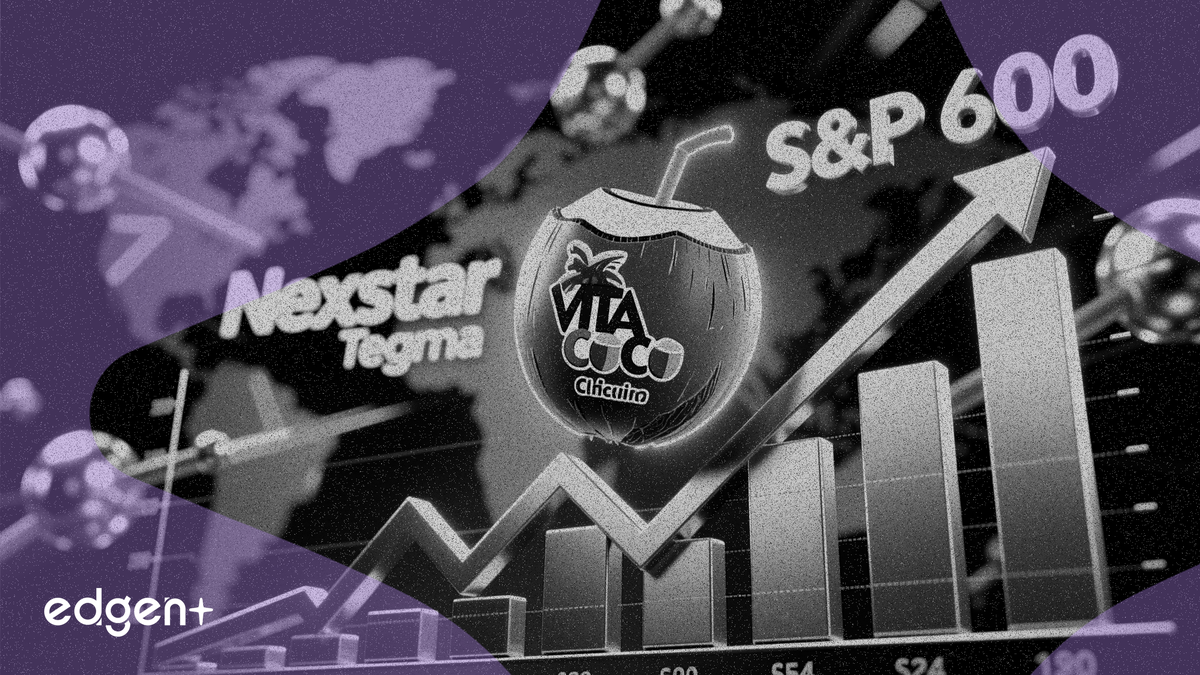 Vita Coco 加入标普600指数，Nexstar 完成62亿美元 Tegna 收购案