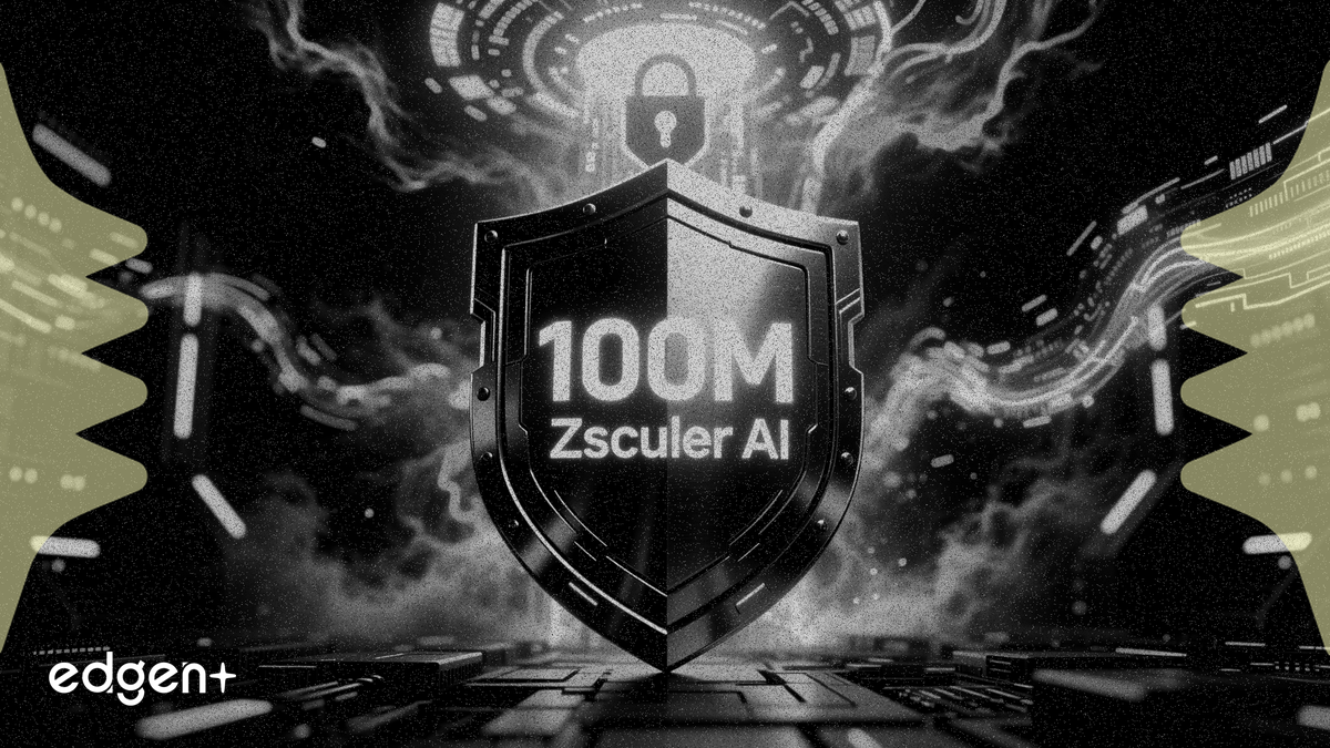Zscaler AI Protect, güvenlik talebinin artmasıyla 100 milyon dolarlık siparişe ulaştı
