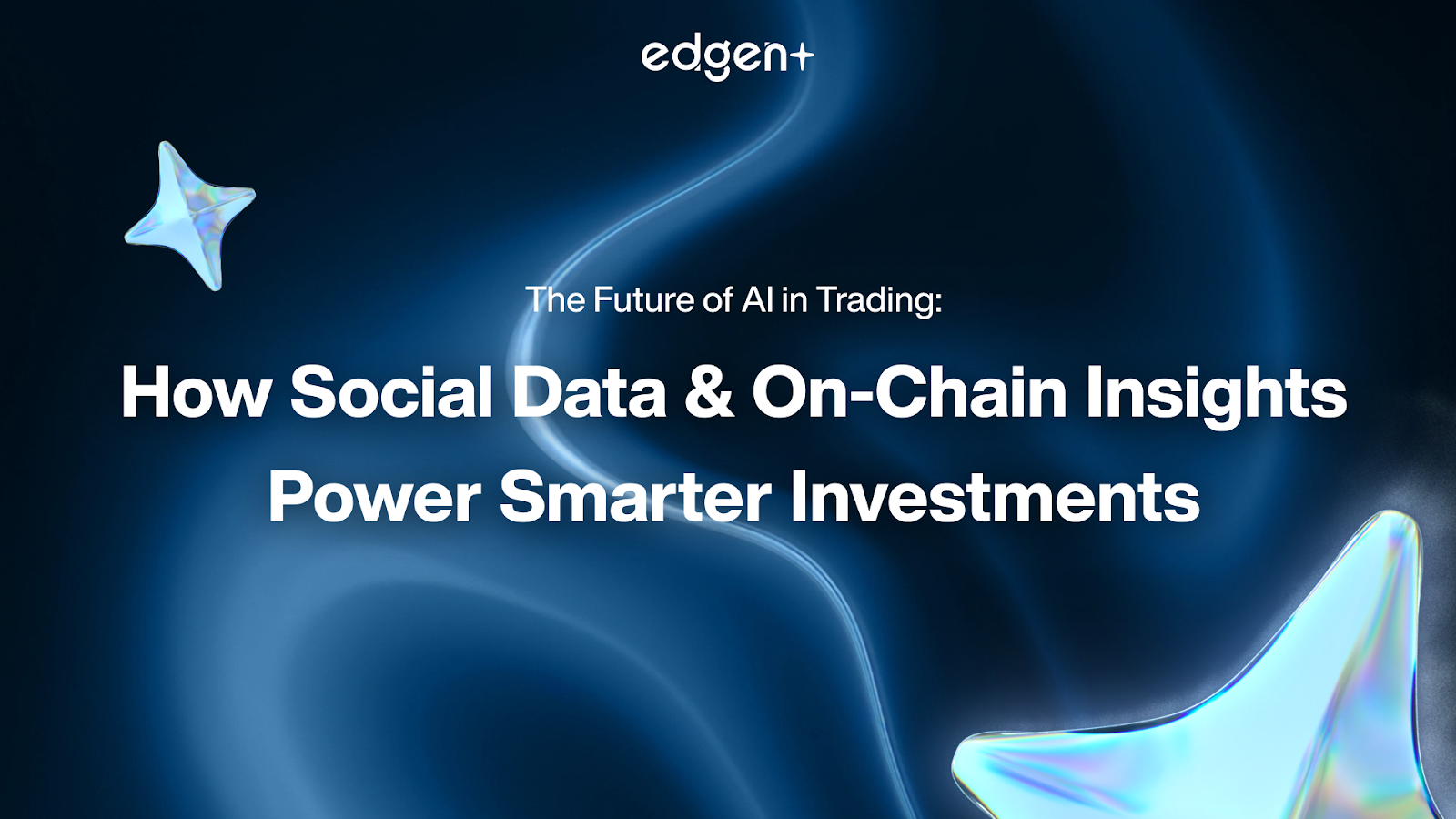 The Future of AI in Trading: How Social Data & On-Chain Insights Power Smarter Investments