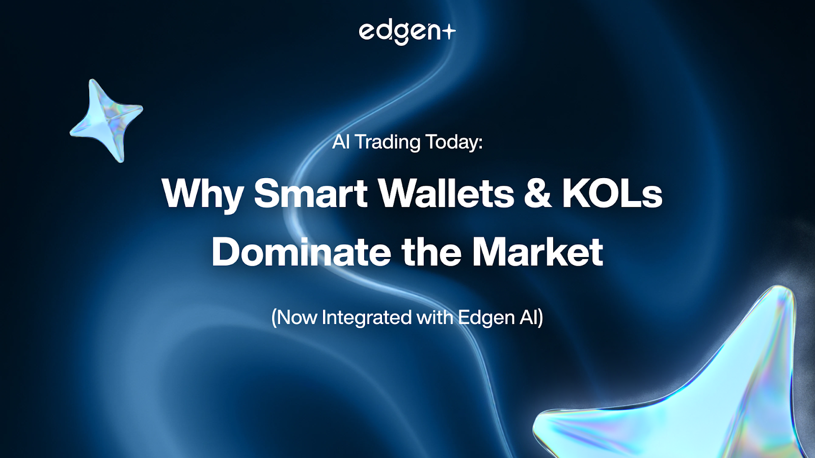 AI Trading Today: Why Smart Wallets and KOLs Dominate the Market (Now Integrated with Edgen AI