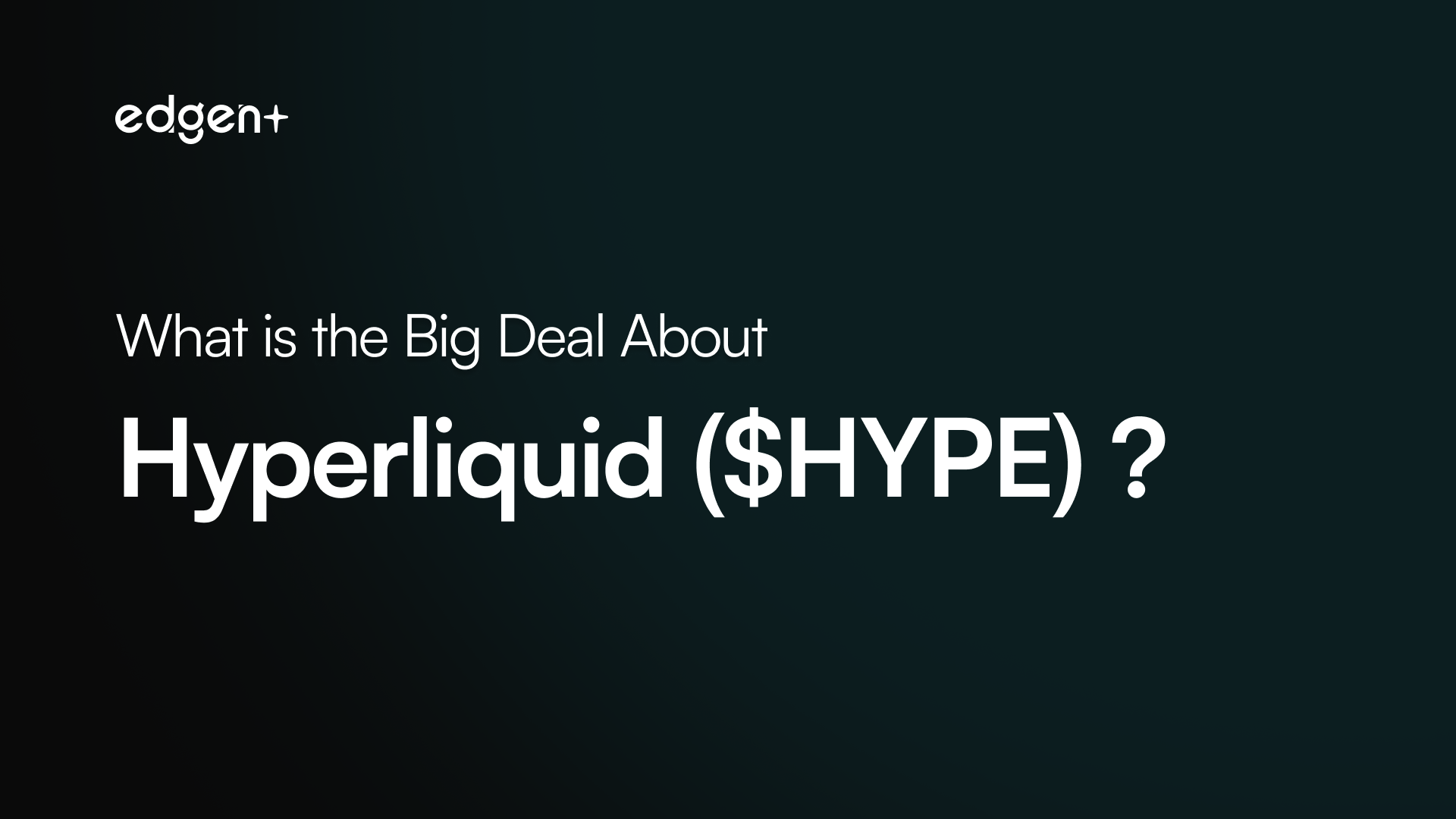 What is the Big Deal About Hyperliquid ($HYPE)?