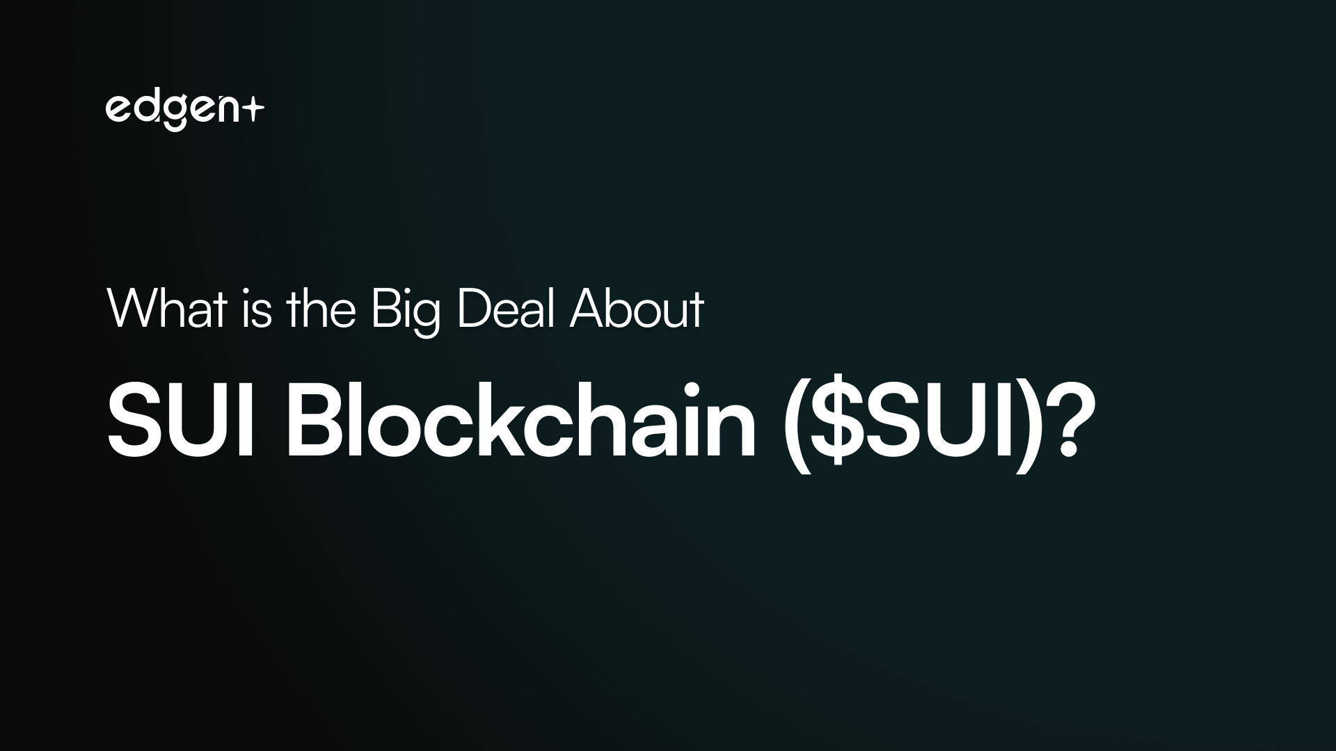 What is the Big Deal About SUI Blockchain ($SUI)?