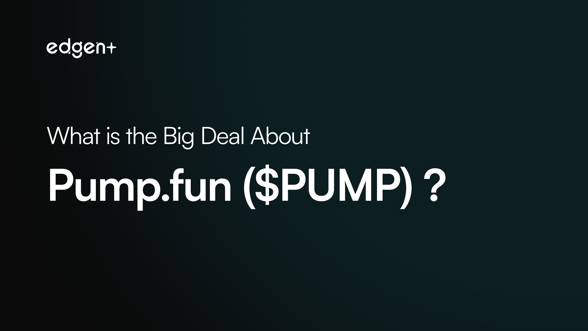 What is the Big Deal About Pump.fun ($PUMP)?