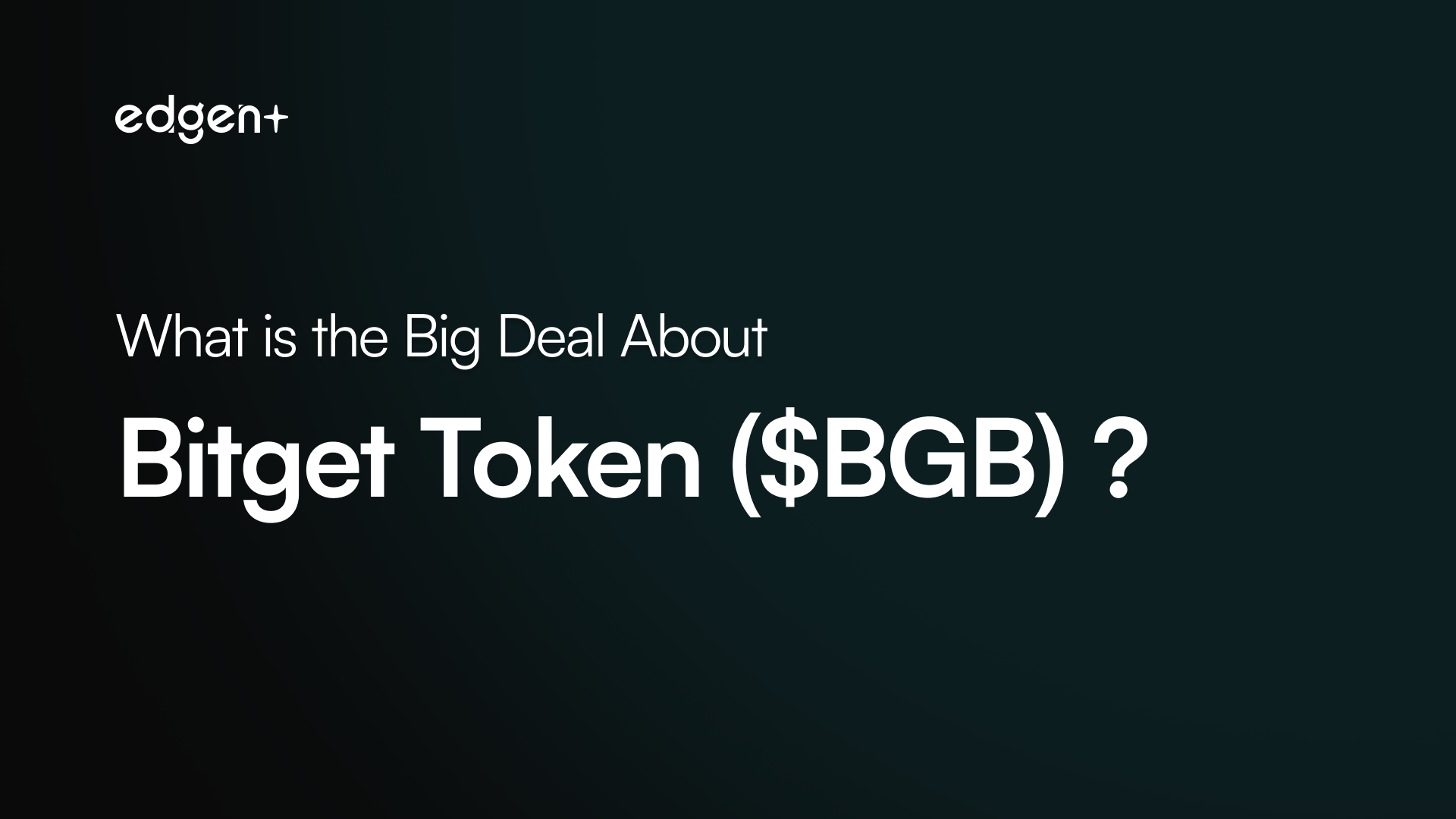 What’s the Big Deal With Bitget Token ($BGB)?