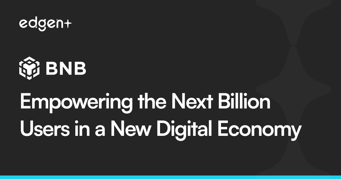 BNB: Empowering the Next Billion Users in a New Digital Economy