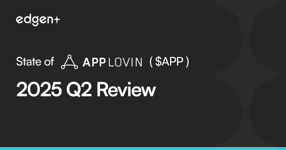 State of Applovin ($APP) : 2025 Q2 Review