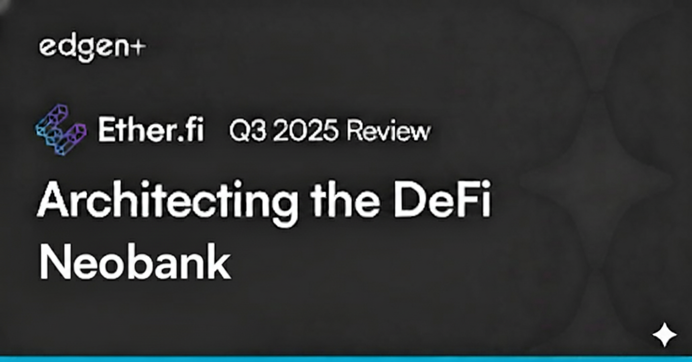 Ether.fi 2025 Q3 Review: Architecting the DeFi Neobank
