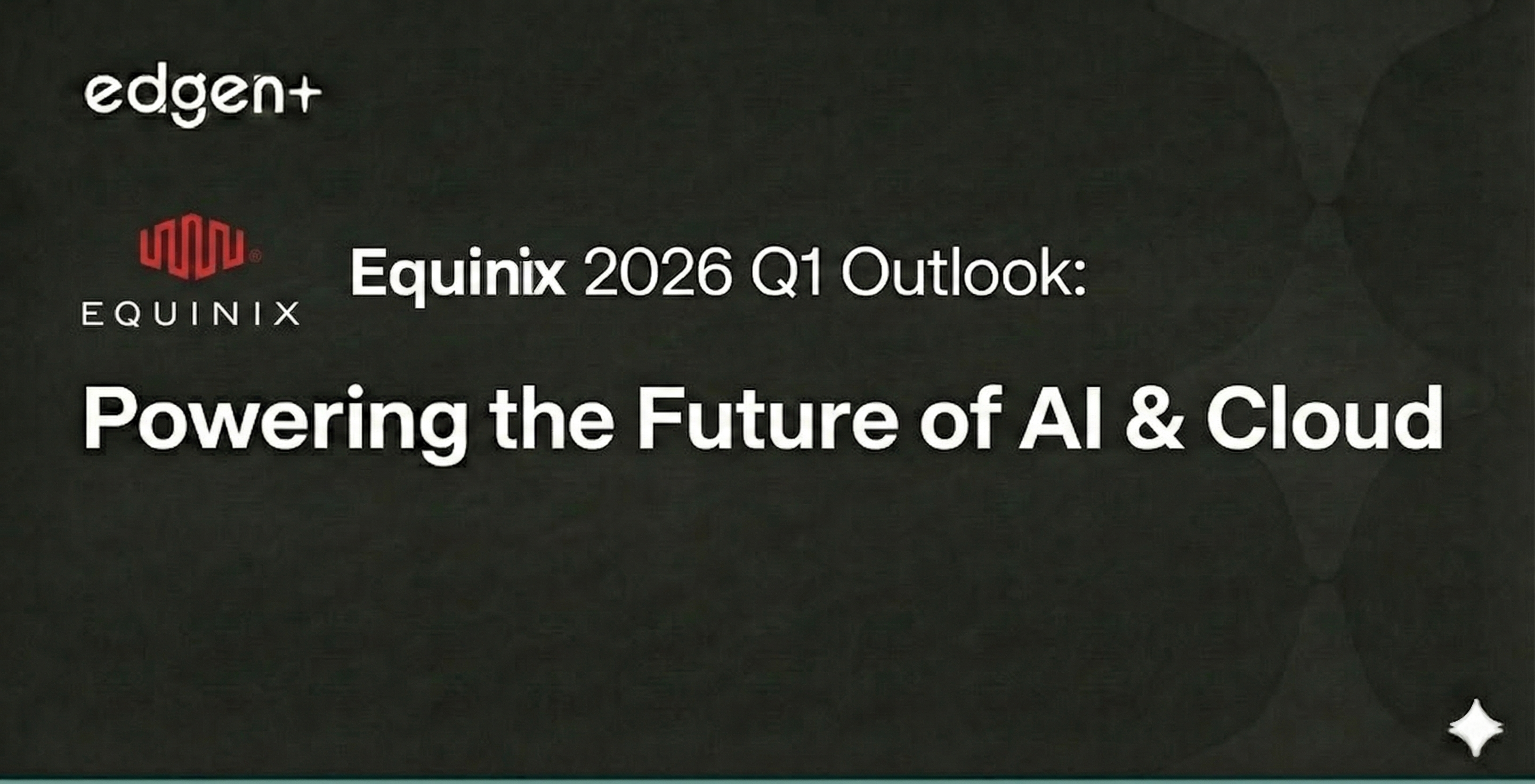 Triển vọng quý 1 năm 2026 của Equinix: Thúc đẩy tương lai của AI & Điện toán đám mây